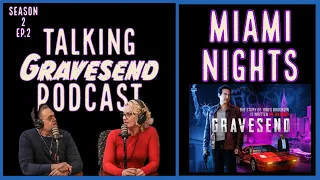 Miami Nights- Talking Gravesend Podcast Season 2 Episode 2