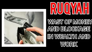 RUQYAH FOR WASTE OF MONEY DUE TO MAGIC, EVIL EYE AND REMOVE BLOCKAGE OF WEATH AND WORK .