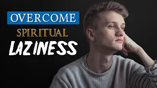 How to OVERCOME SPIRITUAL LAZINESS || Are you a lazy Christian??