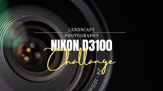Photography Challange: Nikon D3100, Landscape Photography!