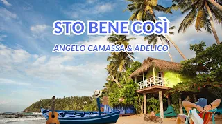 Sto Bene Così - Angelo Camassa & Adelico - Video con testo