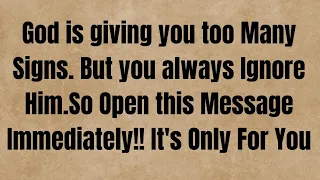 God is giving you too Many Signs. But you always Ignore Him. #jesusmessage #godmessages