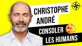 CHRISTOPHE ANDRÉ : L'Art de la Consolation