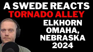 A Swede reacts to: Tornado hit Elkhorn - Omaha, Nebraska  2024