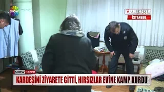 Kardeşini ziyarete gitti, hırsızlar evine kamp kurdu