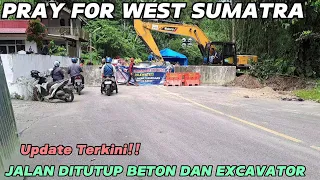 PRAY FOR WEST SUMATRA‼️UPDATE TERKINI 31 MEI 2024,JALAN DITUTUP BETON DAN EXCAVATOR DILEMBAH ANAI