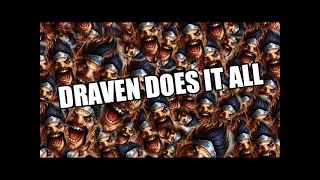 Draven does it all with styleeee