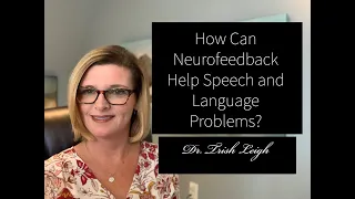 How can Neurofeedback help speech and language problems?