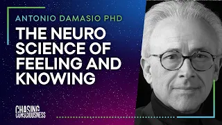 #24 Antonio Damasio PHD - THE NEUROSCIENCE OF FEELING AND KNOWING