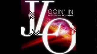 Jennifer Lopez - Goin' In (Feat. Flo Rida)