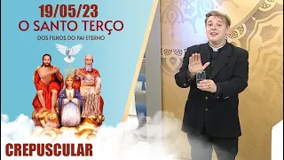 O Santo Terço dos Filhos do Pai Eterno - Crepuscular - 19/05/23