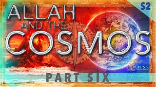 Allah And The Cosmos - DHUL QARNAYN'S JOURNEY TO THE EDGE OF THE WORLD [S2 Part 6]