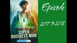 super business man ! episode 217 to 218 ! pocket fm ! audio novel story