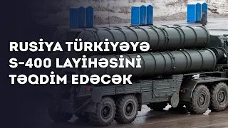 Rusiya Türkiyəyə S-400 layihəsini təqdim edəcək