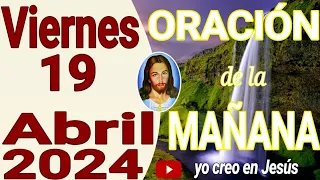 Oración de la mañana del día viernes 19 de abril del 2024