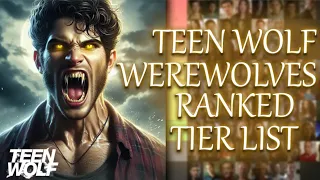 Every Werewolf In Teen Wolf RANKED | Strongest - Weakest