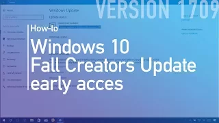 How to download Wnidows 10 Fall Creators Update (version 1709) early