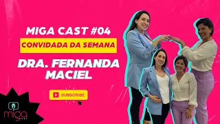 Endometriose, Coletor Menstrual e tudo sobre Ginecologia - Miga Cast #04 - Com a Dra Fernanda Maciel