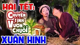 Hài Xuân Hinh | Chuyện Tình Vườn Chuối | Phim Hài Tết Hay Nhất - Cười Vỡ Bụng