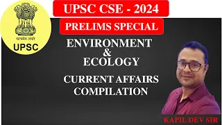 UPSC CSE -2024 ENVIRONMENT AND ECOLOGY CURRENT AFFAIRS COMPILATION PART - 4