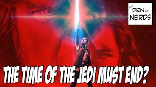 The Time Of The Jedi Must End? Luke Skywalker Wants To End The Jedi? Grey Jedi? The Last Jedi? WTF??