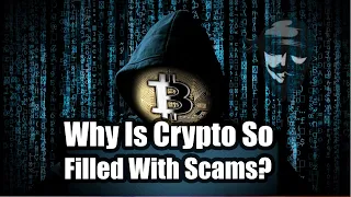 Why Is Crypto So Filled With Scams?