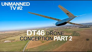 Unmanned TV #2 - DT46 Drone Conception - Part 2/2