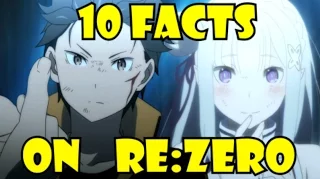 10 THINGS YOU SHOULD KNOW ABOUT RE : ZERO KARA HAJIMERU ISEKAI SEIKATSU ( 10 FACTS )