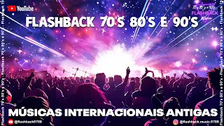 AS MELHORES QUE MARCARAM ÉPOCA! Flashback Anos 70, 80 e 90 - Grandes musicas internacionais