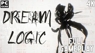 DREAM LOGIC Full Gameplay Walkthrough 4K PC Game No Commentary