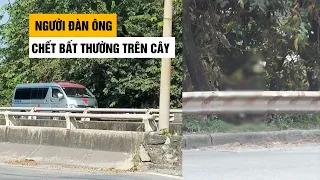 Người đàn ông 4 con chết bất thường trên cây giữa đại lộ Nguyễn Văn Linh