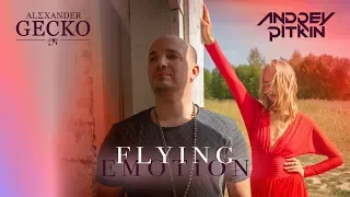 Andrey Pitkin & Alexander Gecko - Flying Emotion (Official Video)