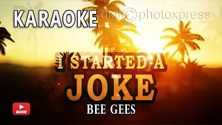 I started A Joke (KARAOKE VERSION) - The Bee Gees