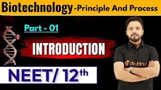 L 01 | Biotechnology - Principle and Process (Introduction) | Chapter 11 | NEET/12th/ Biology