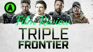 Triple Frontier - Film Review (NO SPOILERS!)