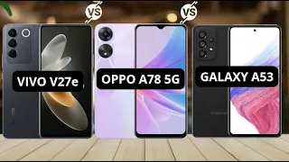 VIVO V27e vs Oppo A78 5G vs SAMSUNG GALAXY A53 #vivov27e #oppoa785g  #galaxya535g  #galaxya53