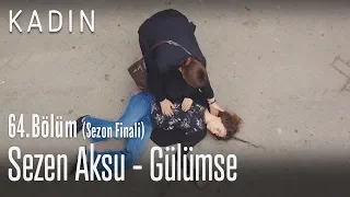 Sezen Aksu - Gülümse - Kadın 64. Bölüm (Sezon Finali)