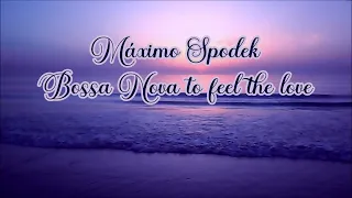 Máximo Spodek, Bossa Nova to Feel the Love, Romantic Relax Brazilian Music Jazz piano Instrumental