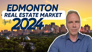 Edmonton Real Estate: Has the Spring Market Begun? | April 2024 Market Update