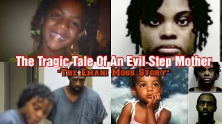 The Emani Moss Story “The Tragic Tale Of An Evil Step Mother”