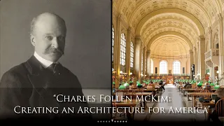 Charles Follen McKim: Creating an Architecture for America