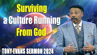 Surviving a Culture Running From God   Tony Evans Sermon 2024