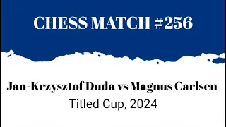 Jan-Krzysztof Duda vs Magnus Carlsen • Titled Cup, 2024