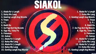 Siakol Best OPM Songs Playlist 2023 Ever ~ Greatest Hits Full Album