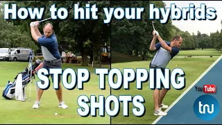 HOW TO HIT YOUR HYBRIDS - STOP TOPPING SHOTS