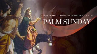 04/10/22 PALM SUNDAY - 9:30AM Mass | The Passion of the Lord