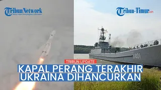 🔴 Kapal Perang Terakhir Ukraina Dihancurkan Rudal Rusia di Pelabuhan Odessa