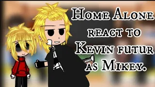 Home alone react to Kevin futur as Mikey 🇨🇵🇬🇧 (mon au/my au)