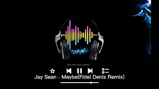 Jay Sean - Maybe(Fidel Deniz Remix) @bazermusic