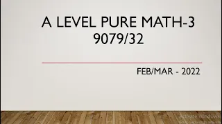 AS & A Level Pure Mathematics Paper 3 9709/32 Feb/Mar 2022